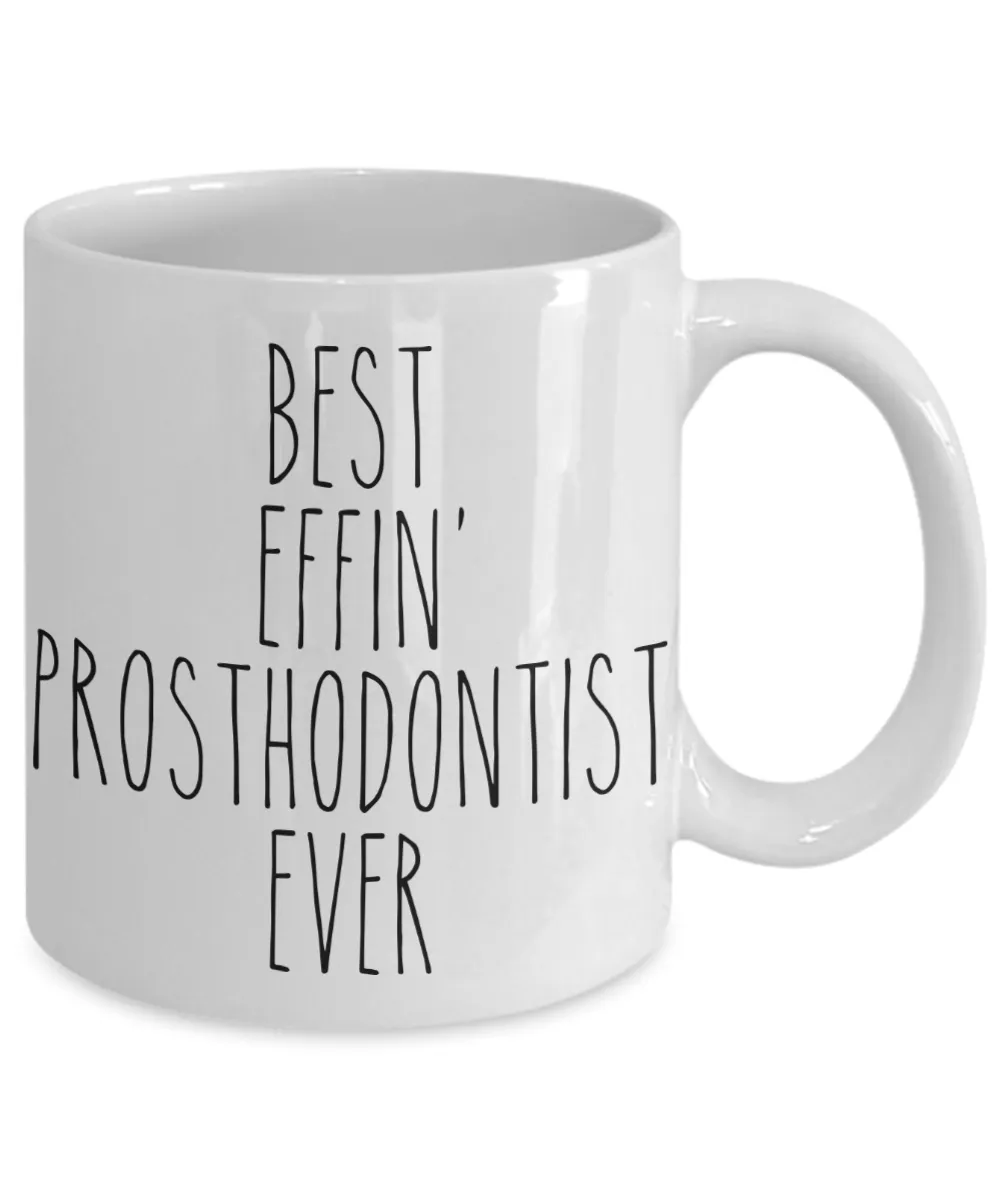 Gift For Prosthodontist Best Effin' Prosthodontist Ever Mug Coffee Cup Funny Coworker Gifts