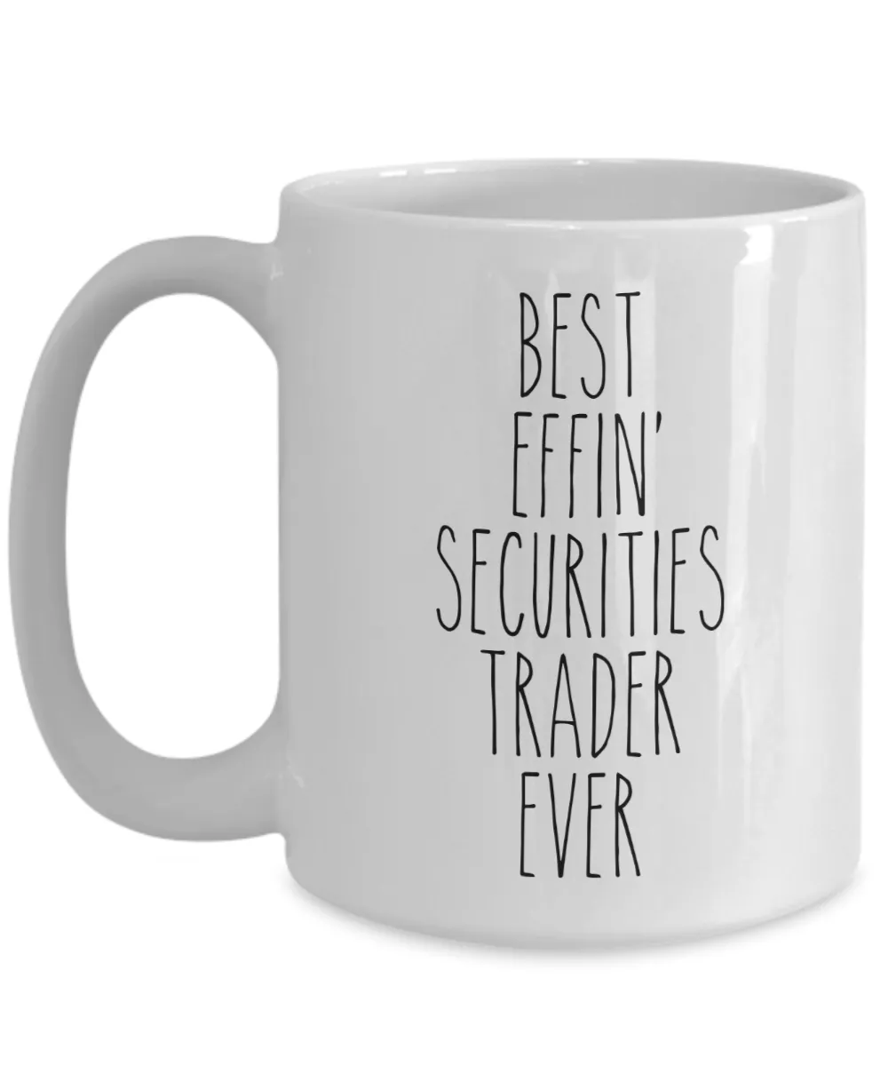 Gift For Securities Trader Best Effin' Securities Trader Ever Mug Coffee Cup Funny Coworker Gifts