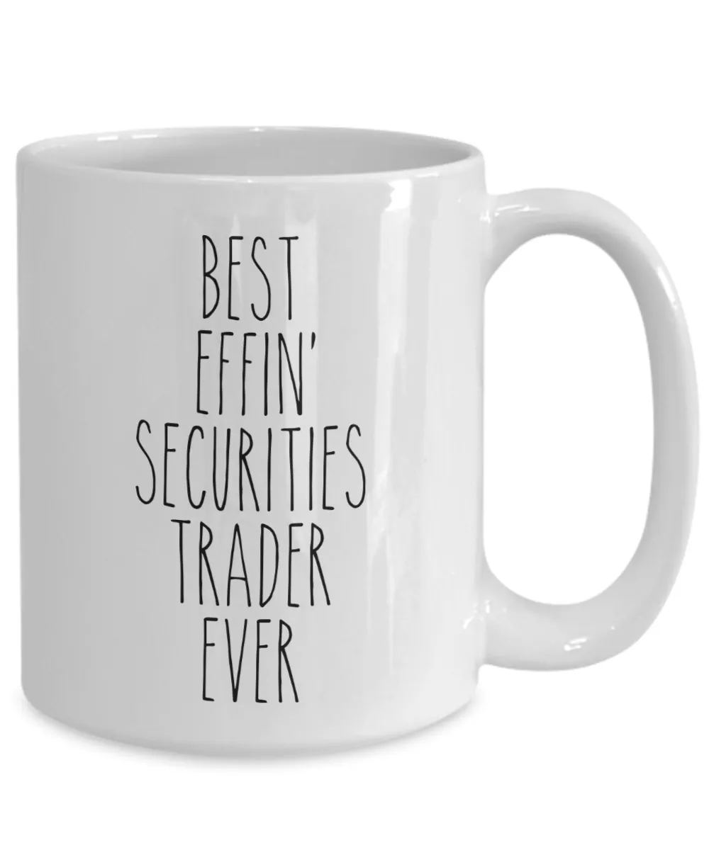 Gift For Securities Trader Best Effin' Securities Trader Ever Mug Coffee Cup Funny Coworker Gifts