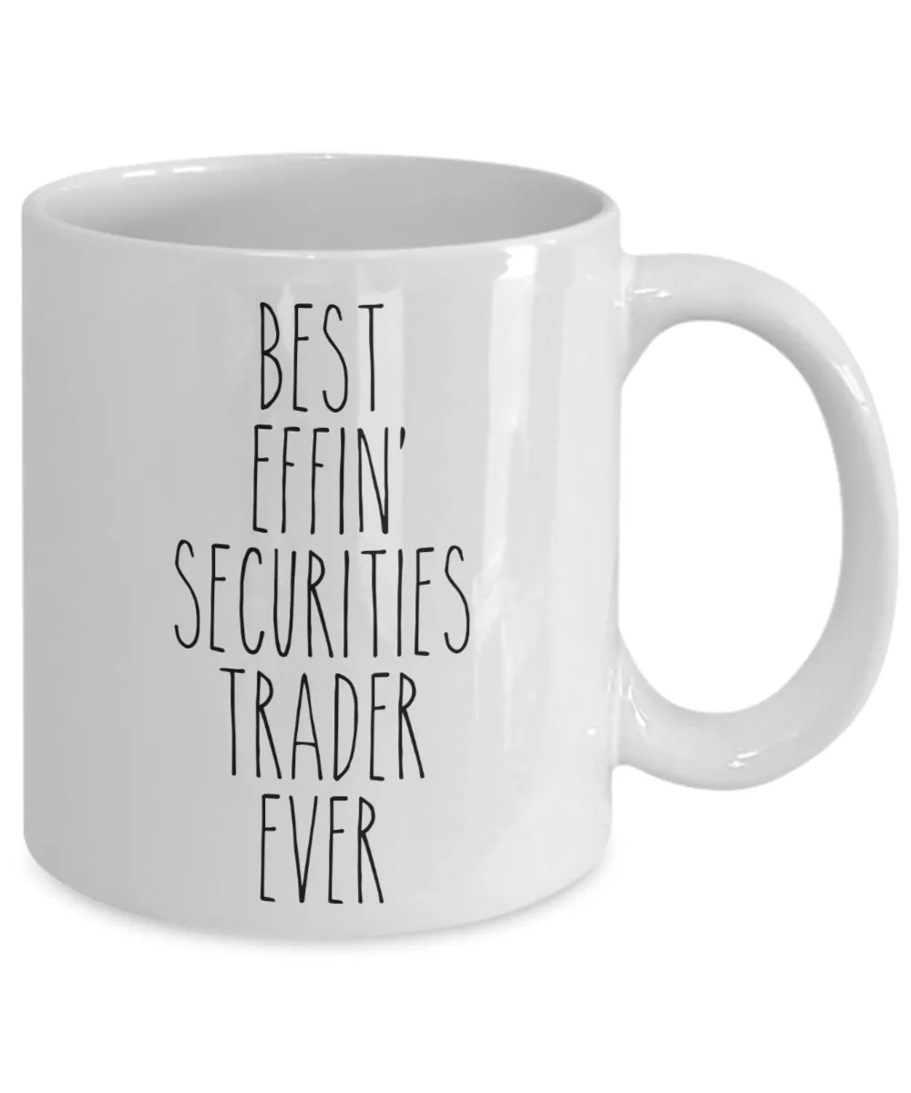 Gift For Securities Trader Best Effin' Securities Trader Ever Mug Coffee Cup Funny Coworker Gifts