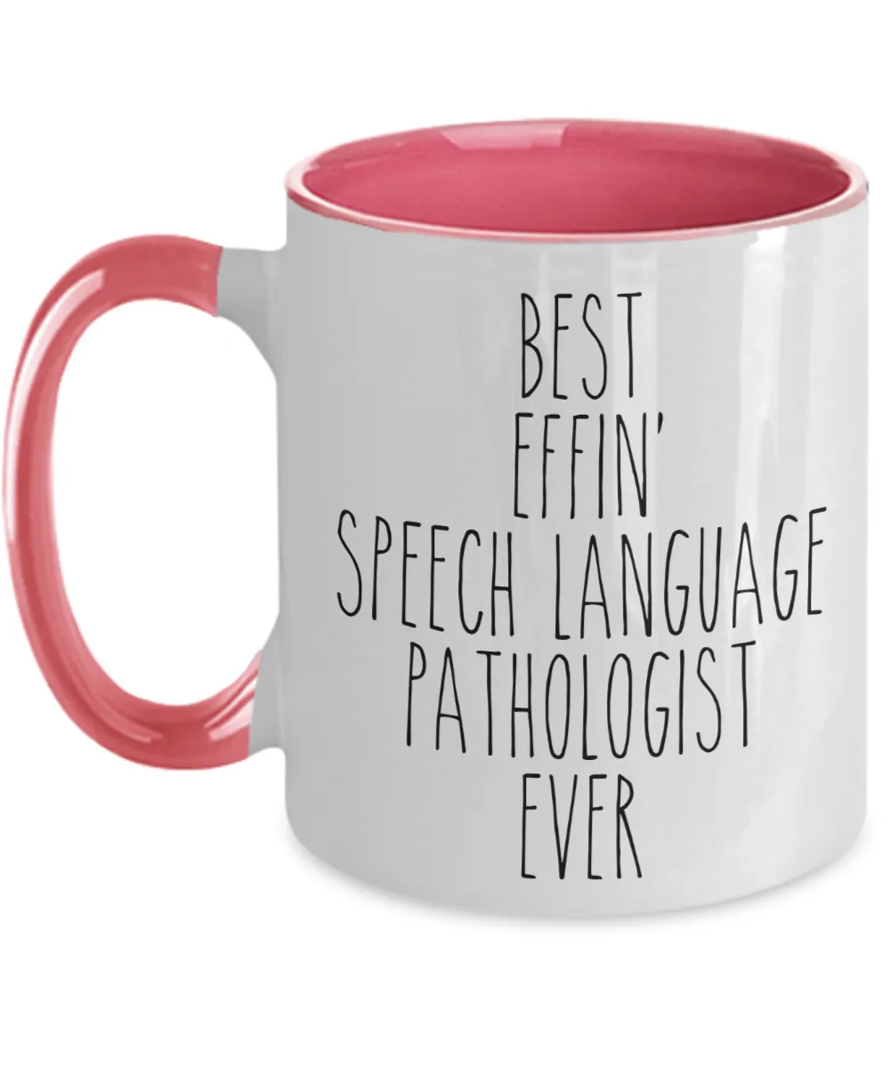 Gift For Speech Language Pathologist Best Effin' Speech Language Pathologist Ever Mug Two-Tone Coffee Cup Funny Coworker Gifts