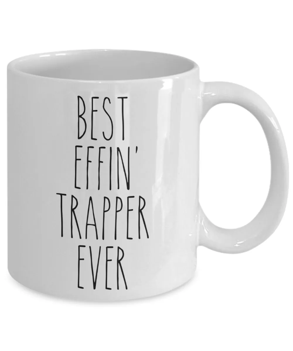 Gift For Trapper Best Effin' Trapper Ever Mug Coffee Cup Funny Coworker Gifts