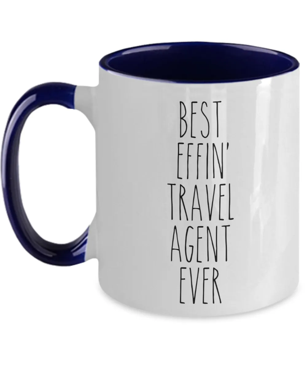 Gift For Travel Agent Best Effin' Travel Agent Ever Mug Two-Tone Coffee Cup Funny Coworker Gifts