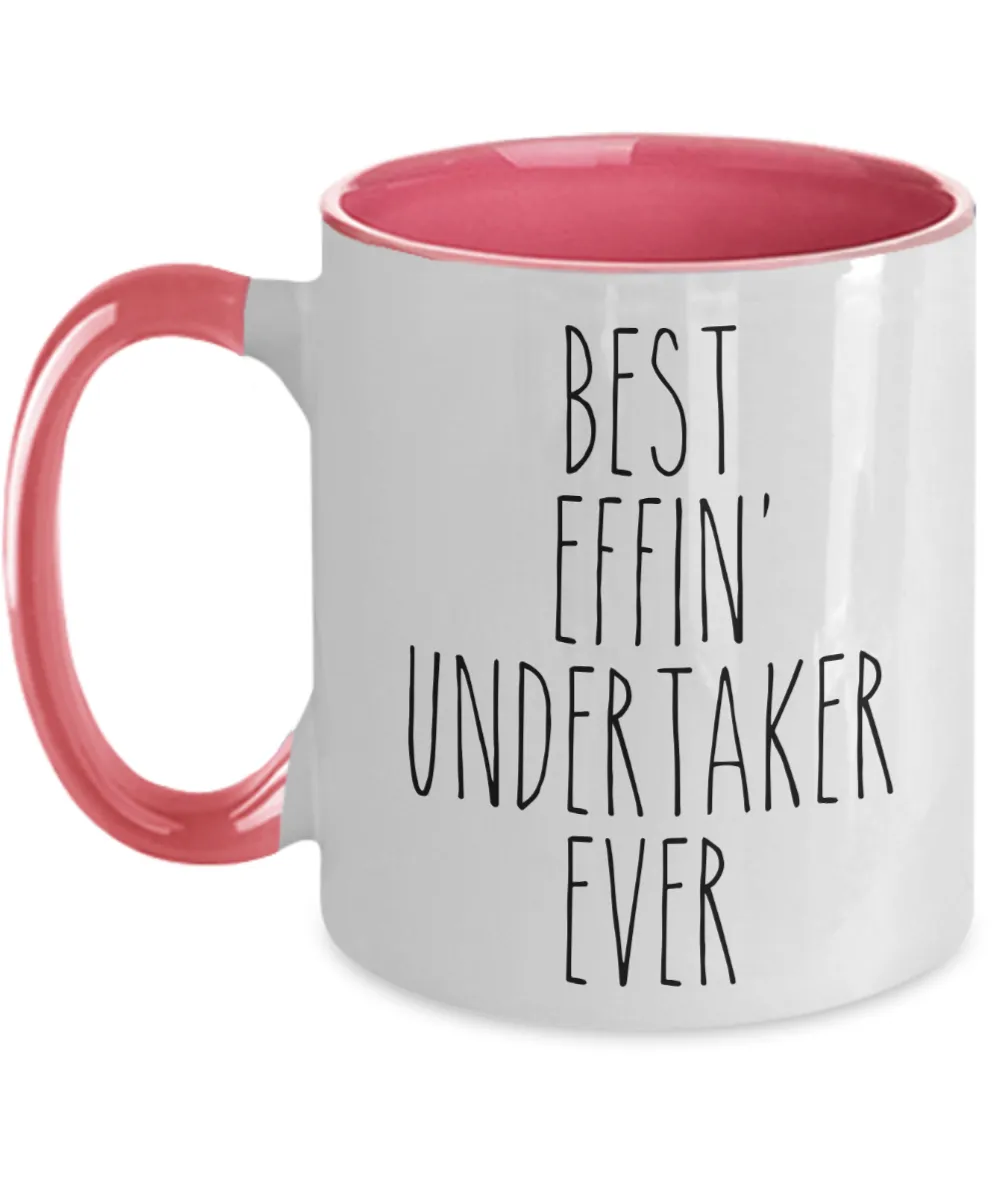 Gift For Undertaker Best Effin' Undertaker Ever Mug Two-Tone Coffee Cup Funny Coworker Gifts
