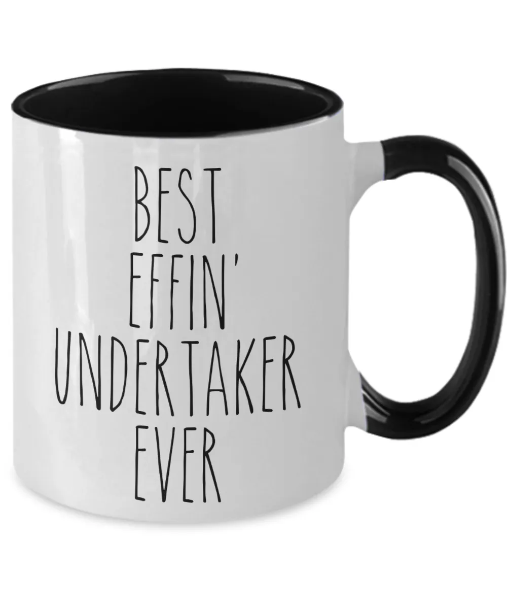Gift For Undertaker Best Effin' Undertaker Ever Mug Two-Tone Coffee Cup Funny Coworker Gifts