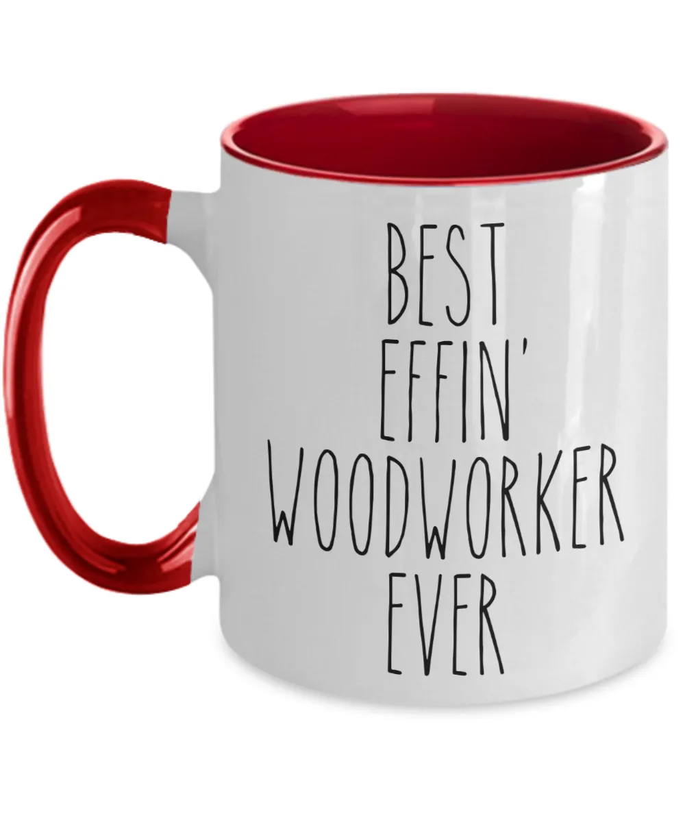 Gift For Woodworker Best Effin' Woodworker Ever Mug Two-Tone Coffee Cup Funny Coworker Gifts