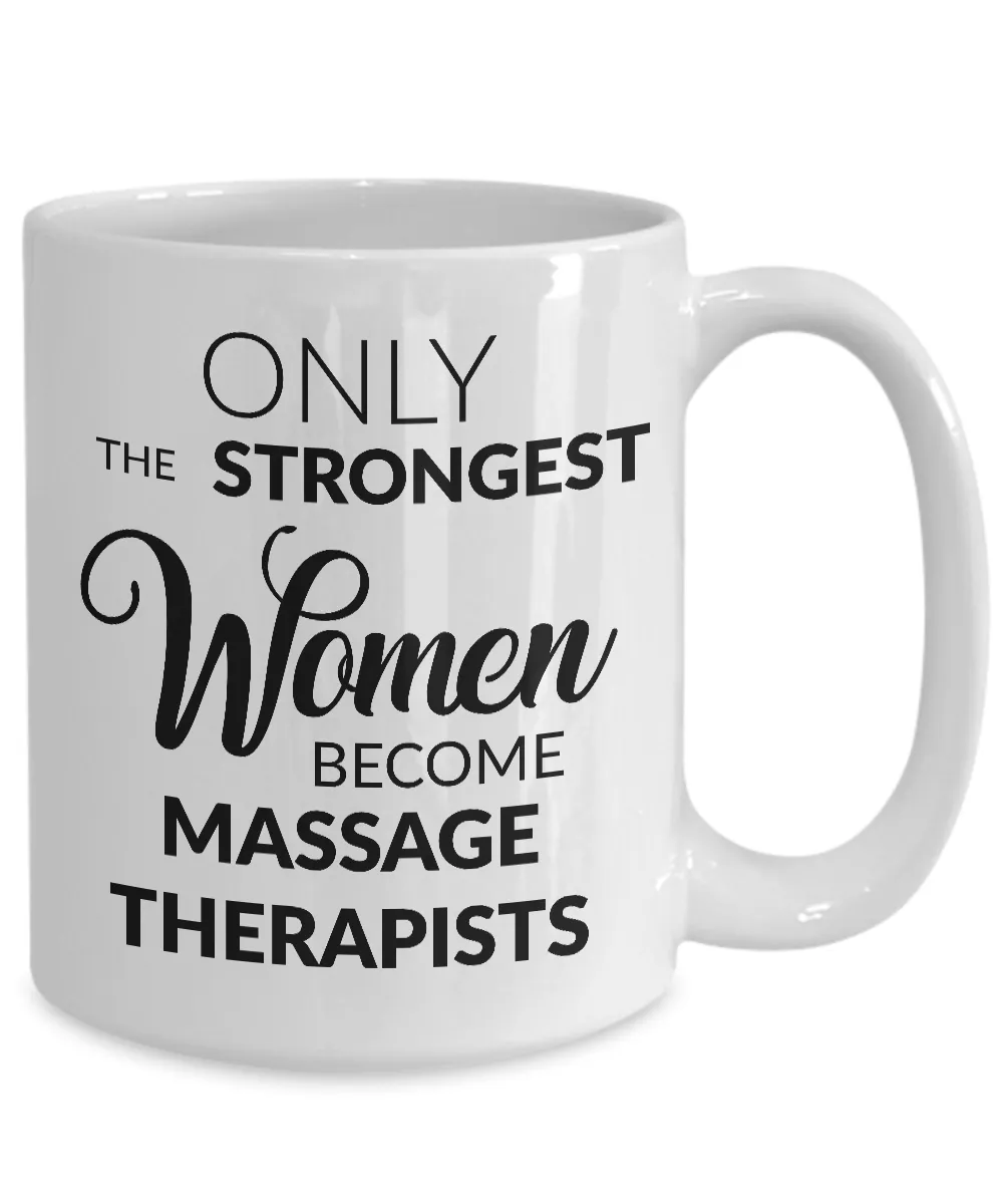 Gifts for Massage Therapist - Only the Strongest Women Become Massage Therapists Coffee Mug