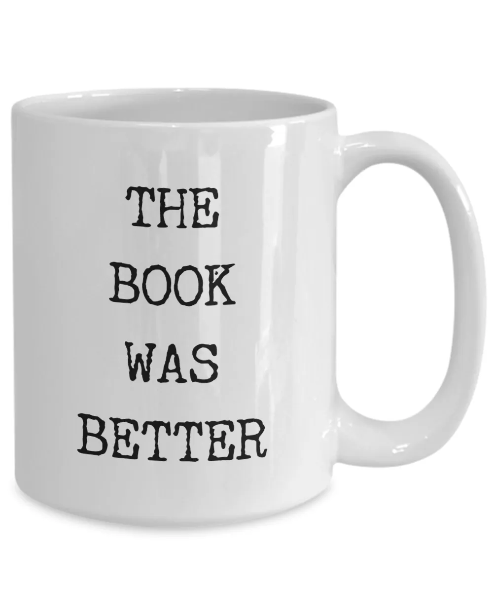 Gifts for Readers & Bookworms The Book Was Better Mug Coffee Cup﻿