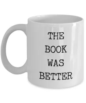 Gifts for Readers & Bookworms The Book Was Better Mug Coffee Cup﻿