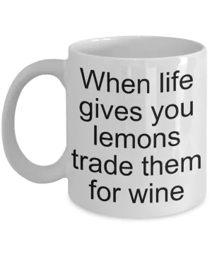 Gifts for Wine Makers Coffee Mug - When Life Gives You Lemons Trade Them for Wine Funny Ceramic Coffee Cup
