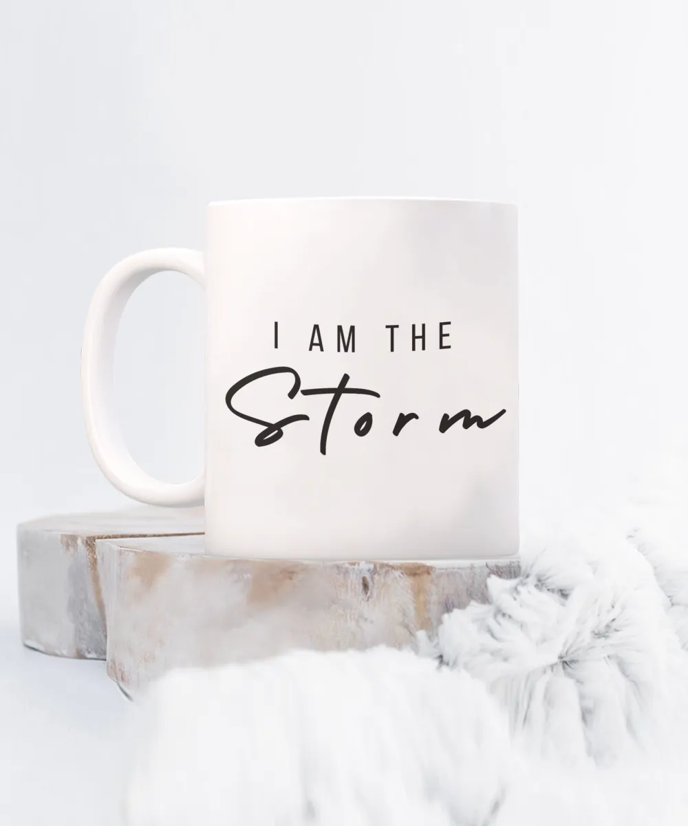 I Am the Storm Mug, I Am the Storm, Withstand the Storm, I Am the Storm Quote, Self Love Mug, Coffee Cup