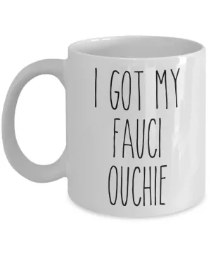I Got my Fauci Ouchie Mug Funny Vaccine Mug 2021 Coffee Cup