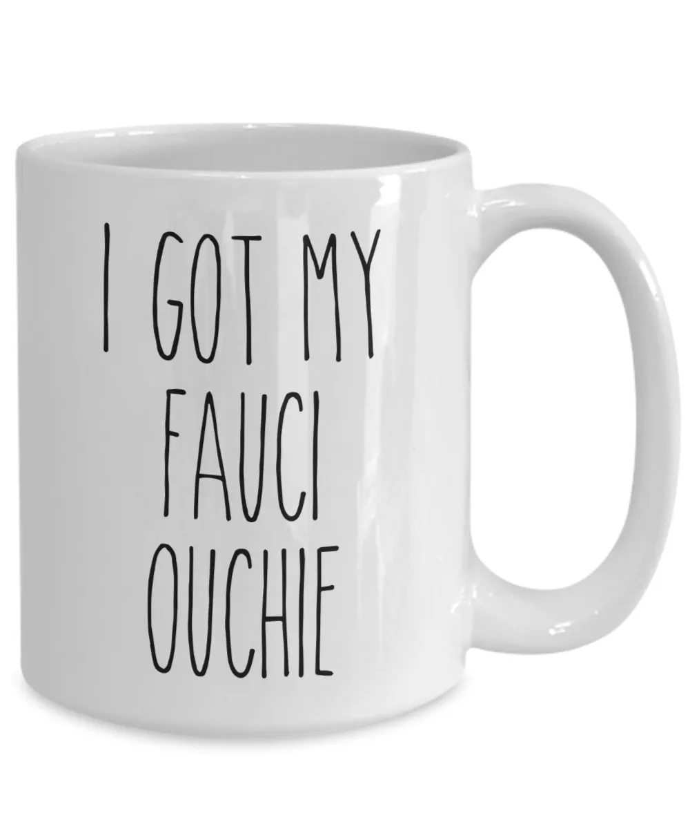 I Got my Fauci Ouchie Mug Funny Vaccine Mug 2021 Coffee Cup