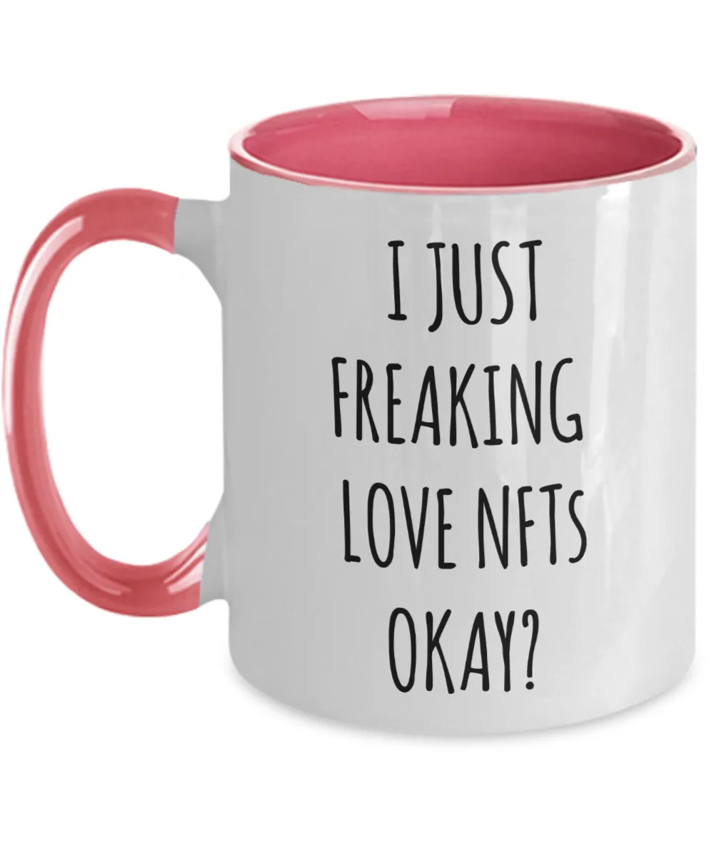 I Just Freaking Love NFTs Okay Two-Tone Mug Coffee Cup Funny Gift