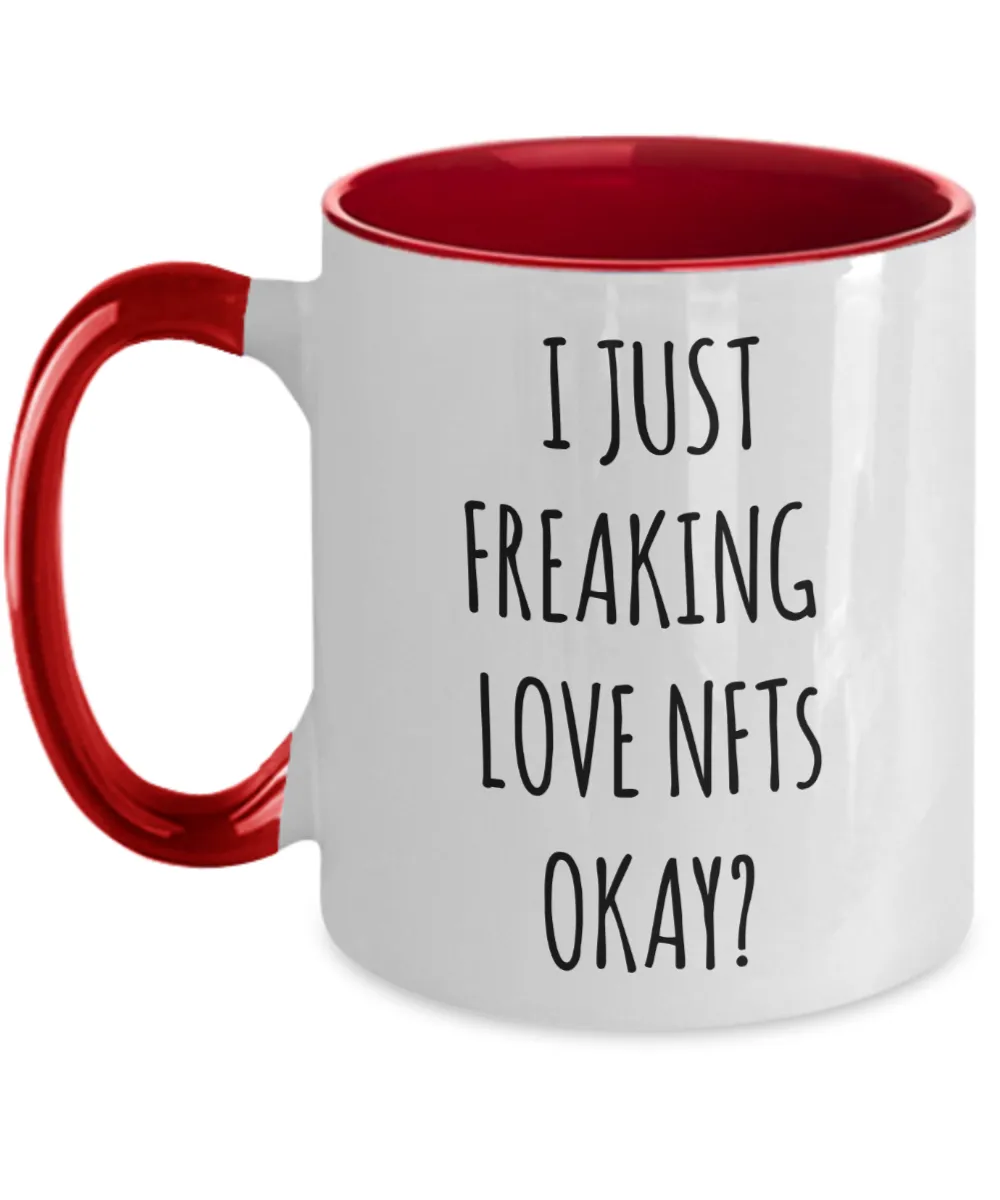 I Just Freaking Love NFTs Okay Two-Tone Mug Coffee Cup Funny Gift