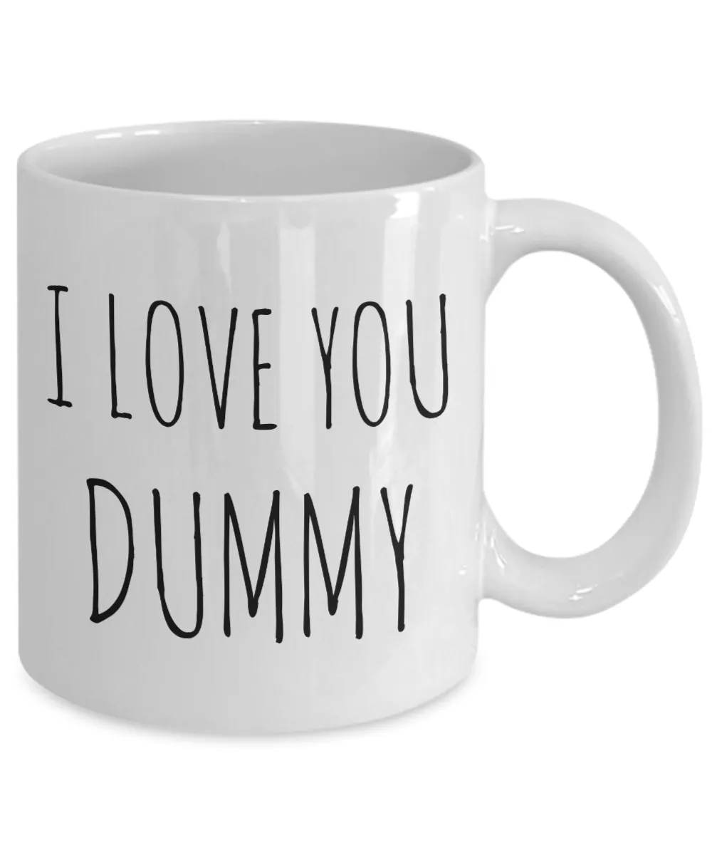I Love You Dummy Mug Cute Coffee Cup Funny Valentine's Day Gift for Him