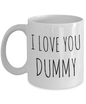 I Love You Dummy Mug Cute Coffee Cup Funny Valentine's Day Gift for Him