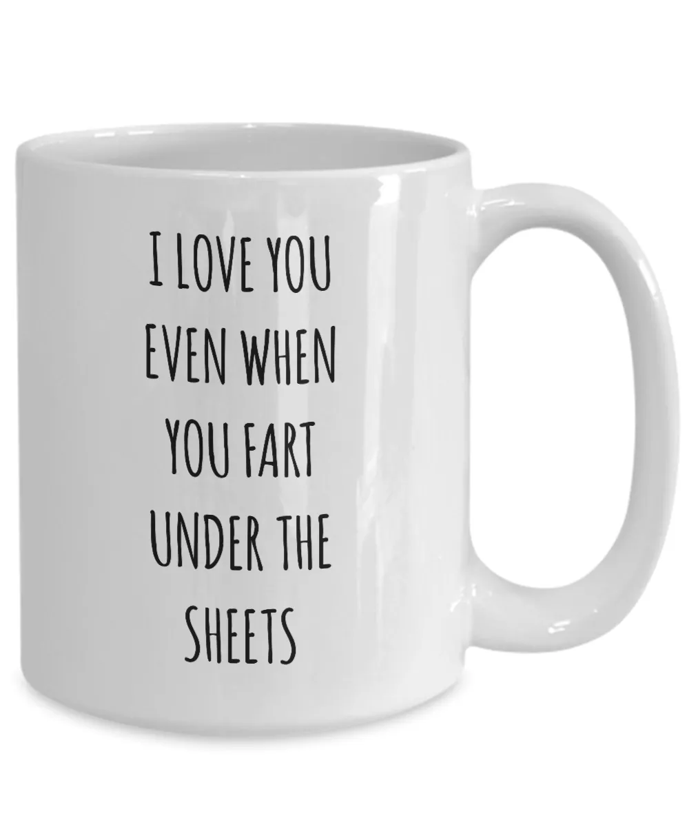 I Love You Even When You Fart Under The Blankets Mug Coffee Cup Funny Gift