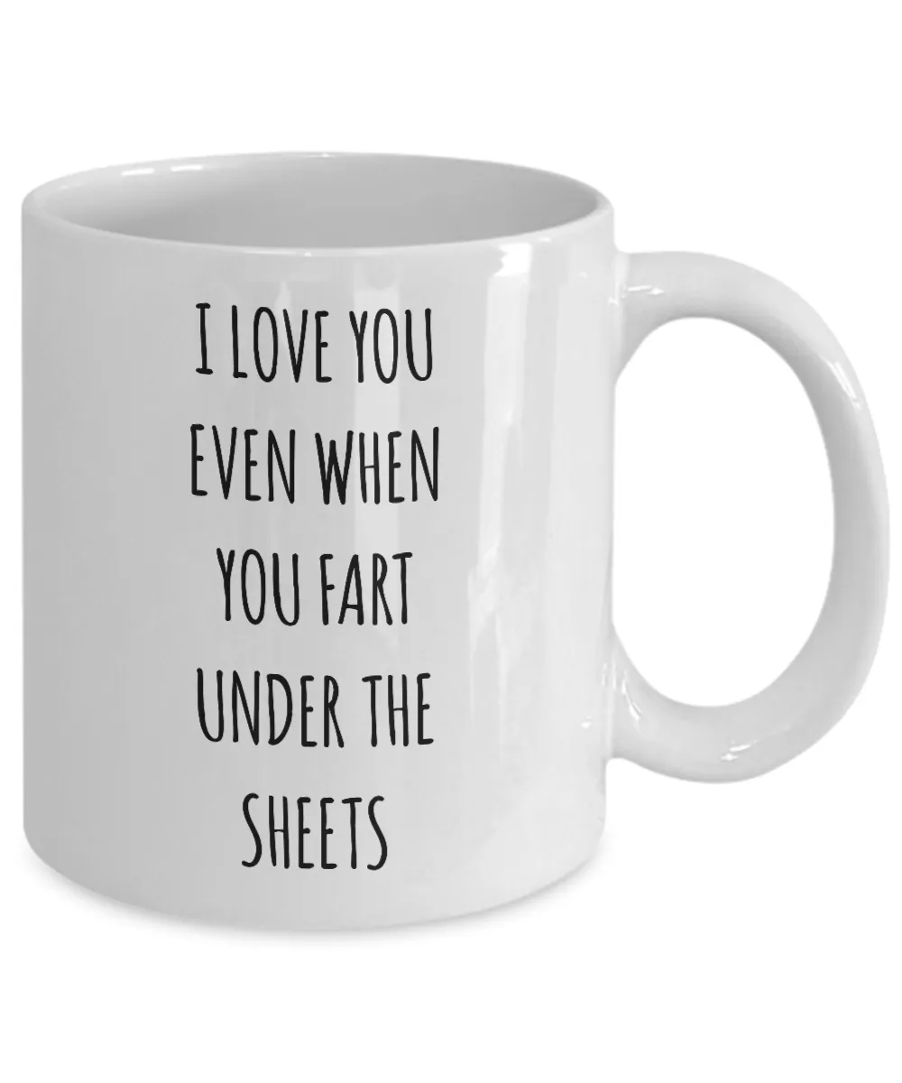 I Love You Even When You Fart Under The Blankets Mug Coffee Cup Funny Gift