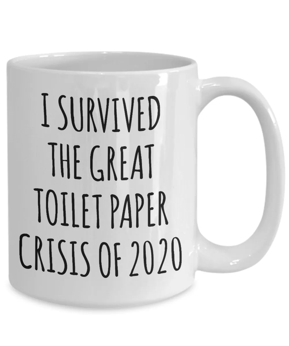 I Survived the Great Toilet Paper Crisis 2020 Mug Funny Coffee Cup TP Shortage Humor Gag Gift