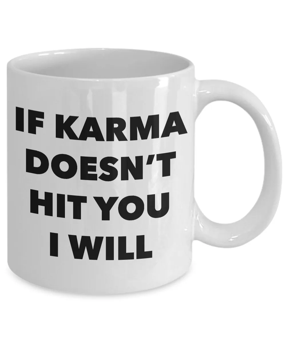 If Karma Doesn't Hit You I Will Mug Ceramic Coffee Cup It's Called Karma Gifts