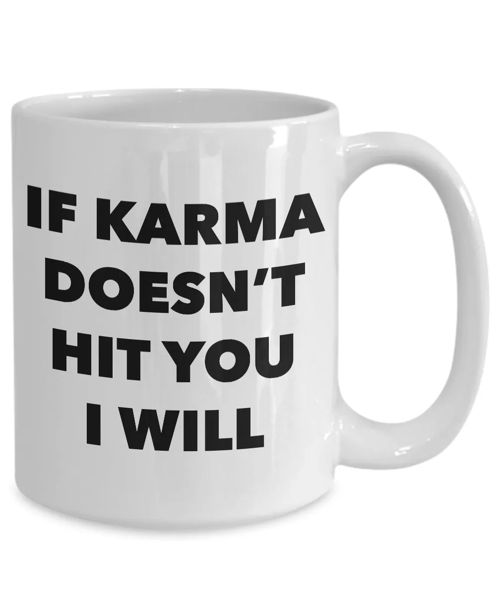 If Karma Doesn't Hit You I Will Mug Ceramic Coffee Cup It's Called Karma Gifts