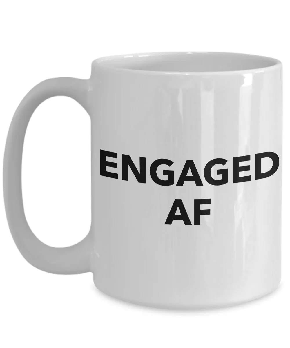 I'm Engaged Coffee Mug - Engaged AF - Funny Engagement Gifts