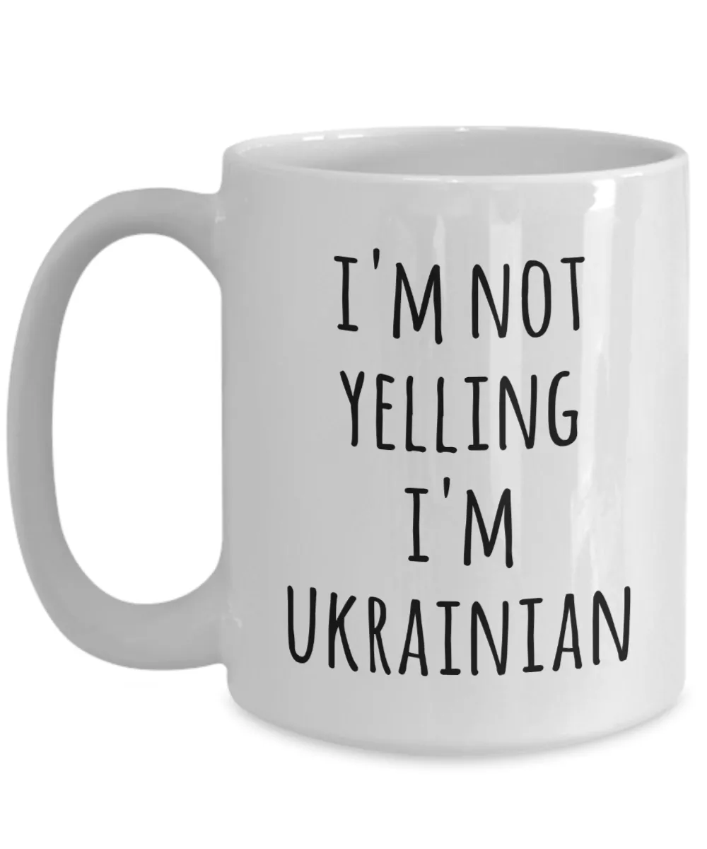 I'm Not Yelling I'm Ukrainian Mug Coffee Cup Ukrainian Gifts