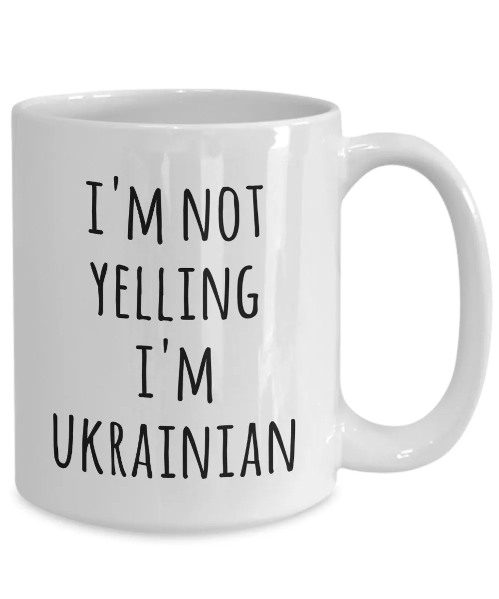 I'm Not Yelling I'm Ukrainian Mug Coffee Cup Ukrainian Gifts
