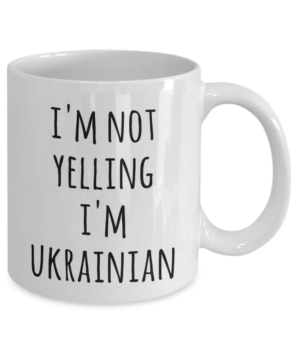 I'm Not Yelling I'm Ukrainian Mug Coffee Cup Ukrainian Gifts