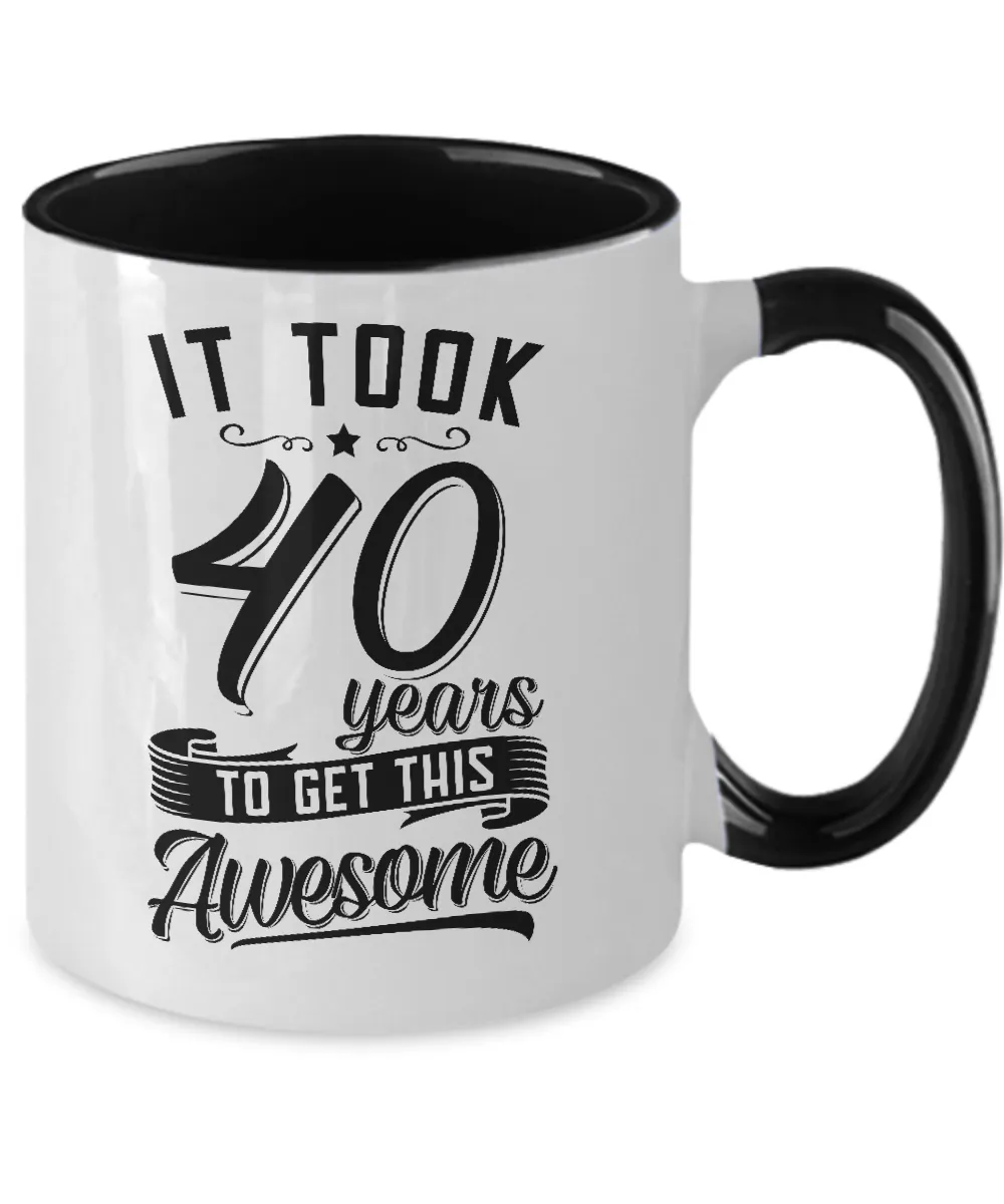 It Took 40 Years To Get This Awesome Two-Tone Mug Coffee Cup Funny Gift