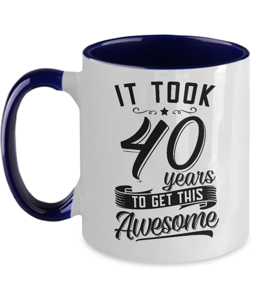 It Took 40 Years To Get This Awesome Two-Tone Mug Coffee Cup Funny Gift