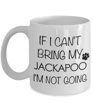 Jackapoo Dog Gift - If I Can't Bring My Jackapoo I'm Not Going Mug Ceramic Coffee Cup