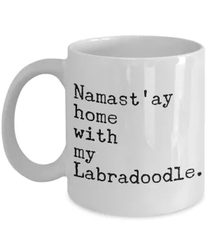 Labradoodle Coffee Mug Labradoodle Gifts - Namast'ay Home with My Labradoodle Coffee Mug Ceramic Tea Cup