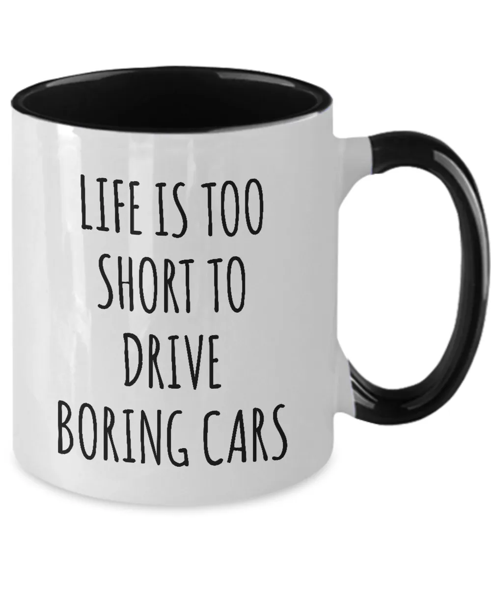 Life Is Too Short To Drive Boring Cars Mug Two-Tone Coffee Cup Funny Gift