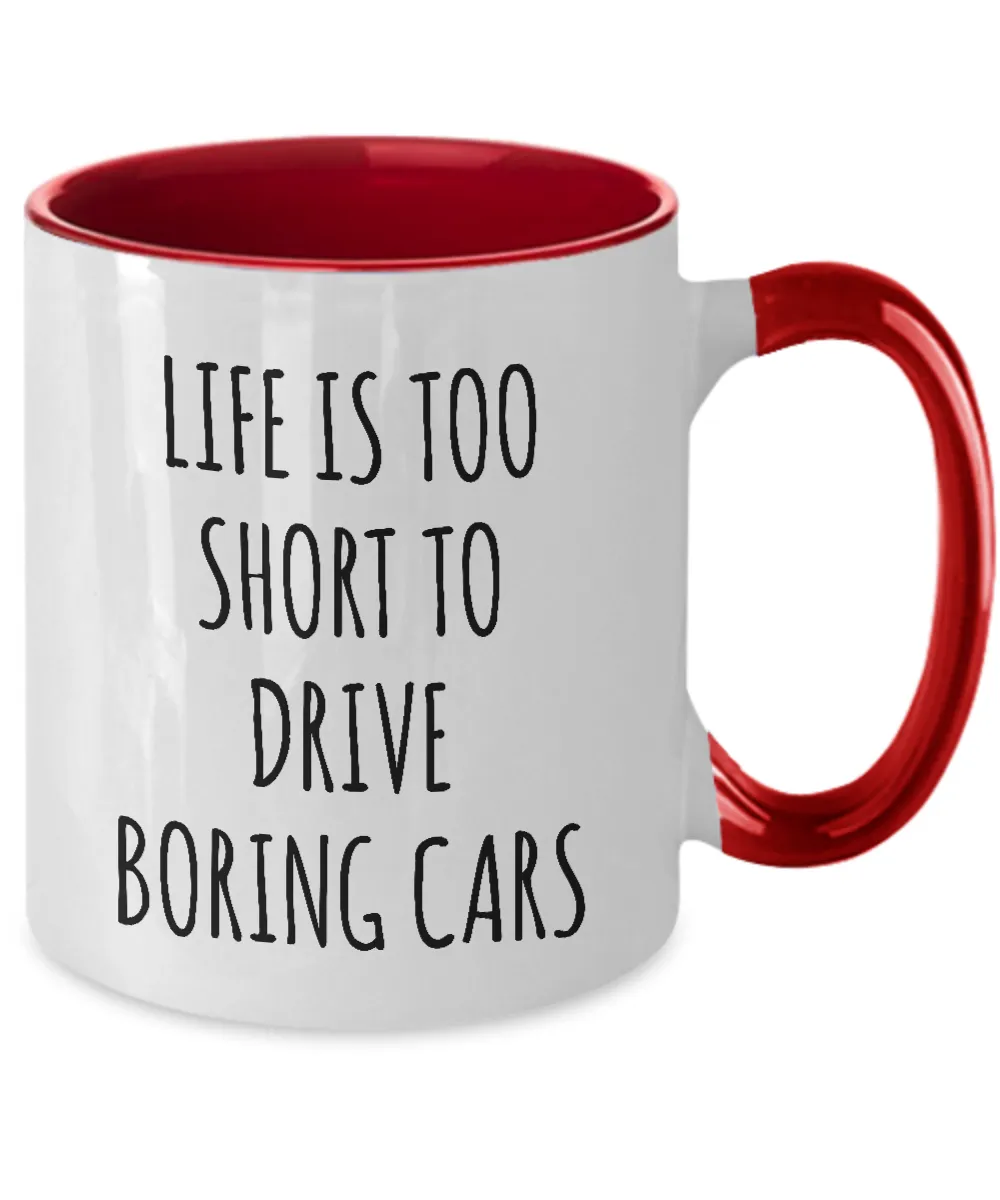 Life Is Too Short To Drive Boring Cars Mug Two-Tone Coffee Cup Funny Gift