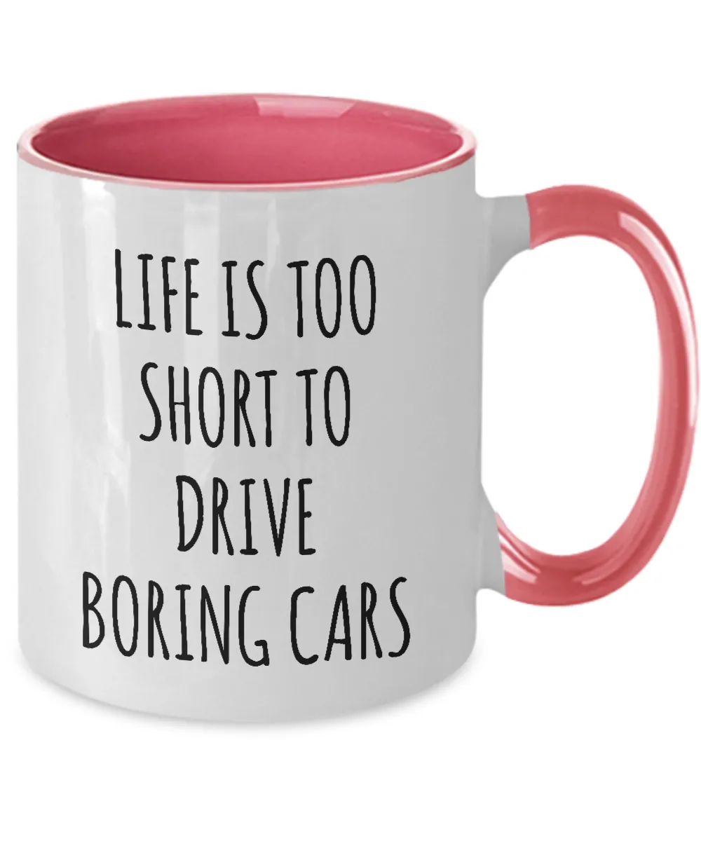 Life Is Too Short To Drive Boring Cars Mug Two-Tone Coffee Cup Funny Gift
