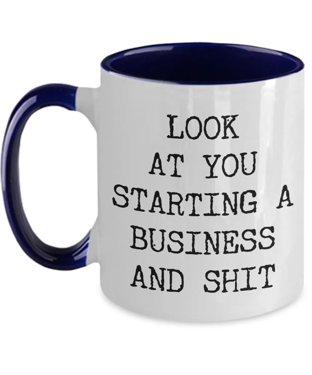 Look At You Starting A Business And Shit Mug Two-Tone Coffee Cup Funny Gift
