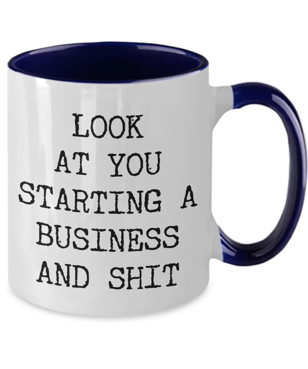Look At You Starting A Business And Shit Mug Two-Tone Coffee Cup Funny Gift