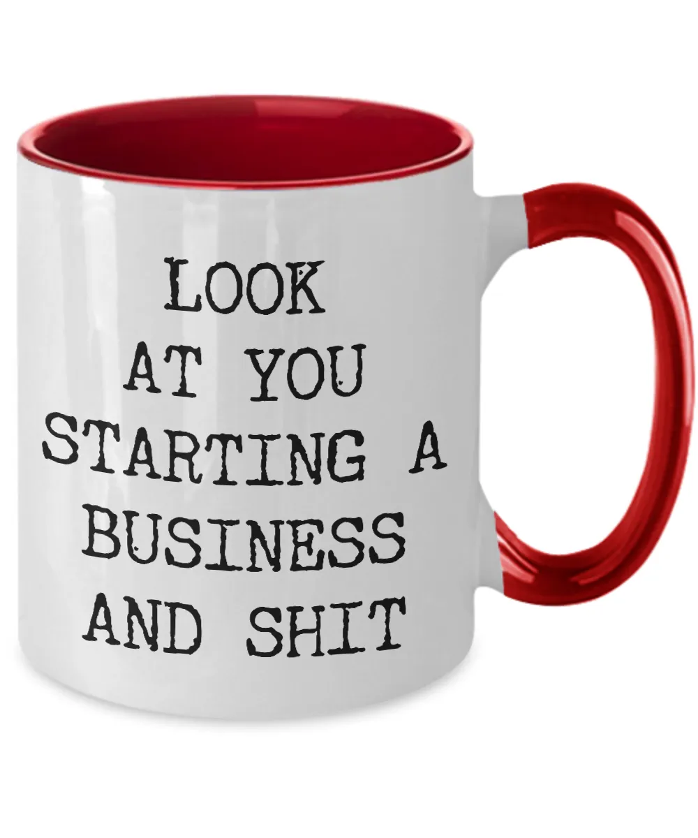 Look At You Starting A Business And Shit Mug Two-Tone Coffee Cup Funny Gift