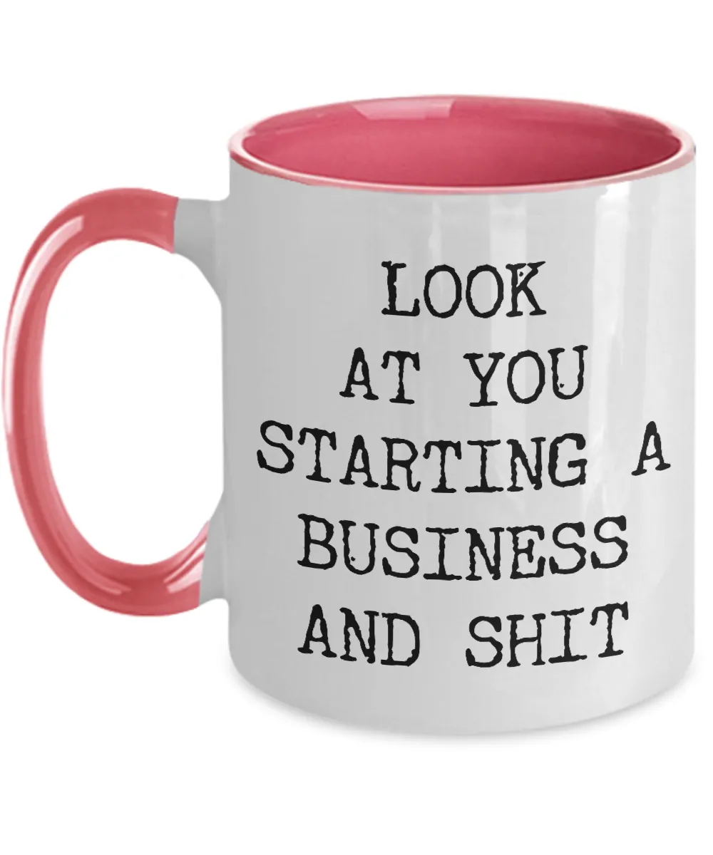 Look At You Starting A Business And Shit Mug Two-Tone Coffee Cup Funny Gift