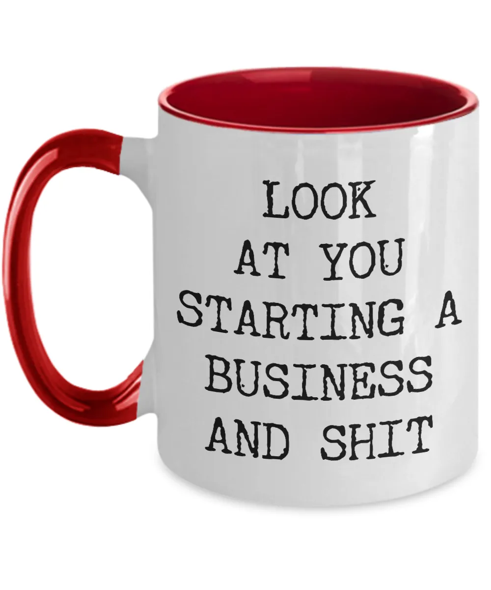 Look At You Starting A Business And Shit Mug Two-Tone Coffee Cup Funny Gift