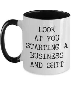 Look At You Starting A Business And Shit Mug Two-Tone Coffee Cup Funny Gift