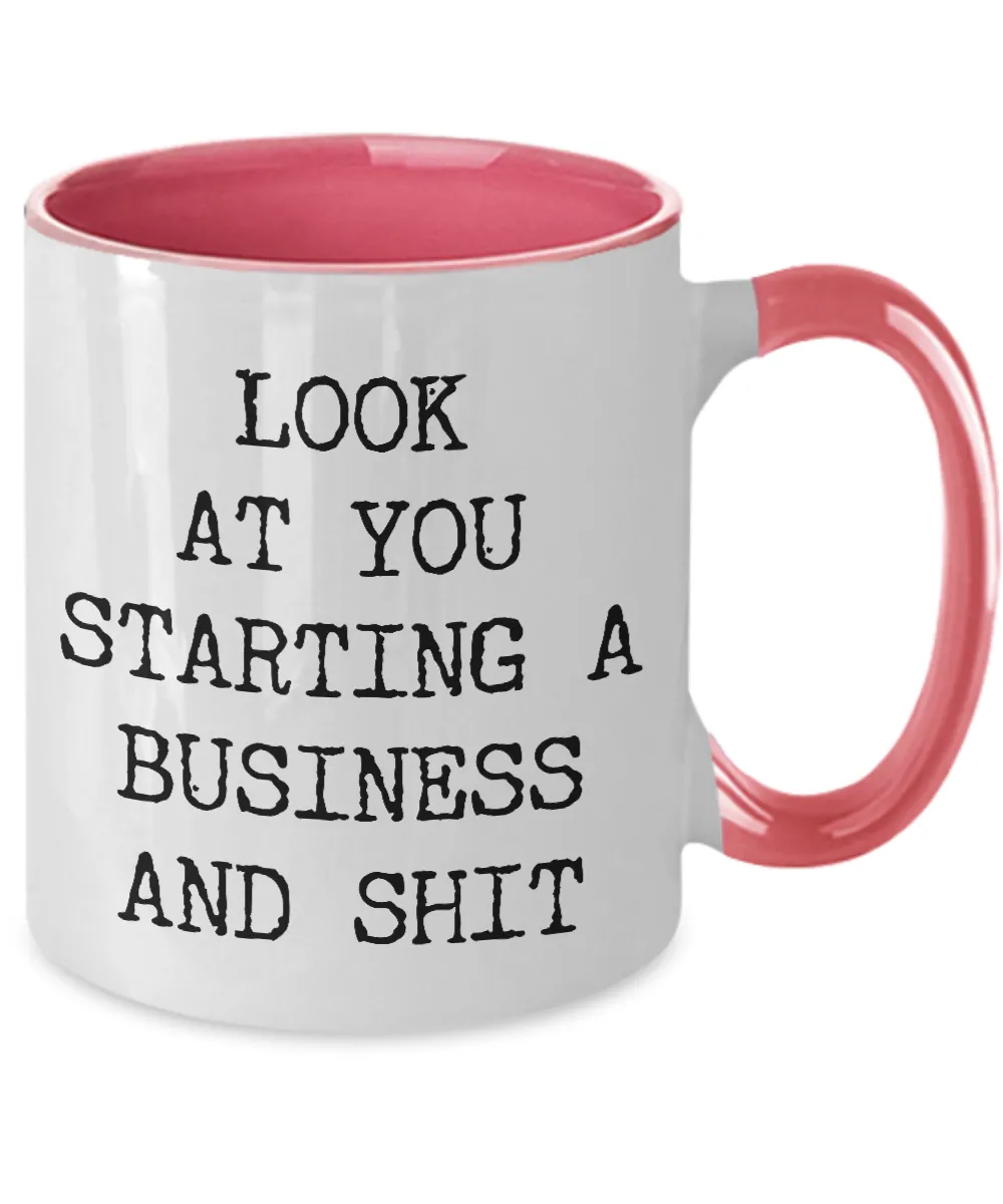 Look At You Starting A Business And Shit Mug Two-Tone Coffee Cup Funny Gift