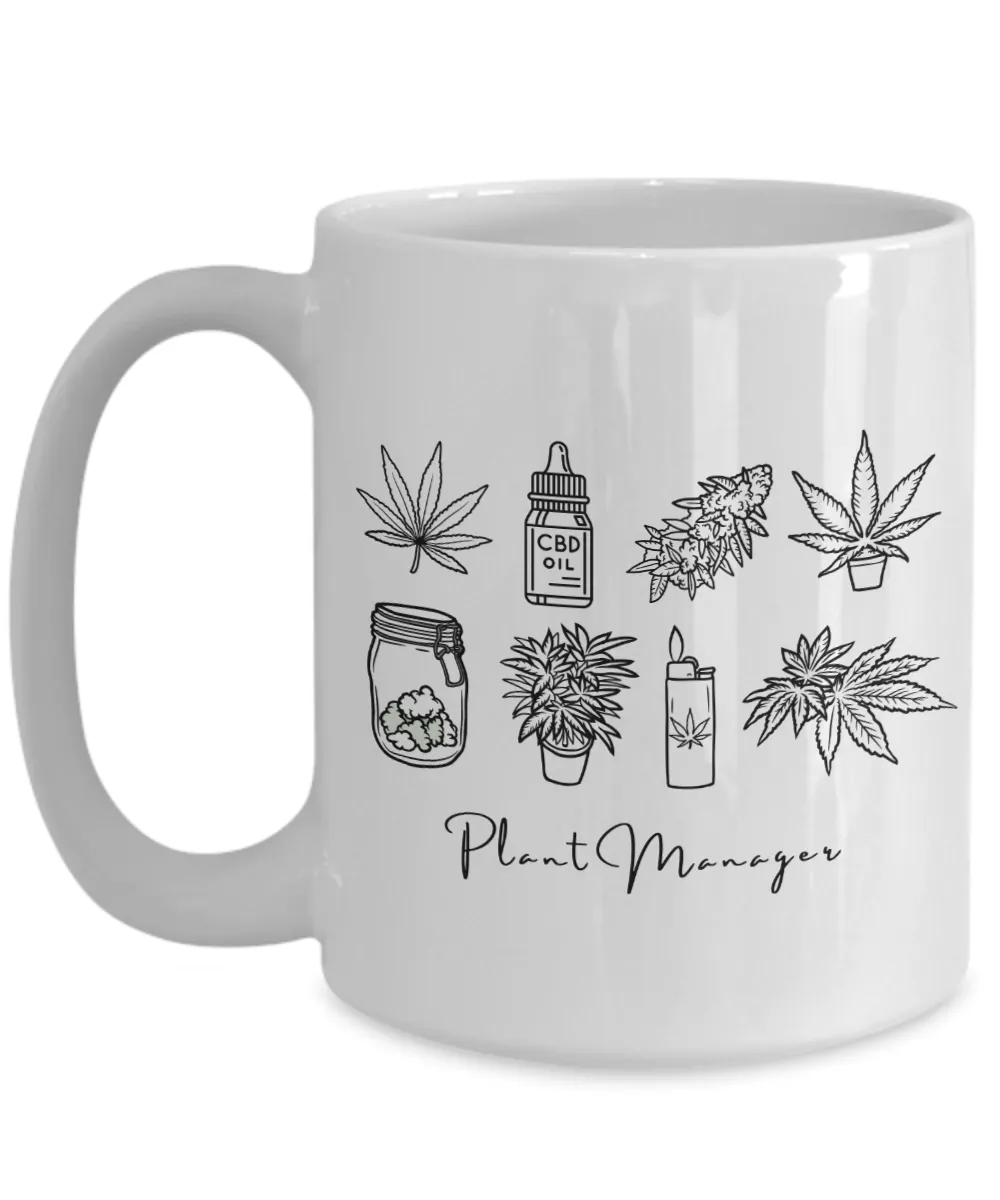 Marijuana Mug, Stoner Mug, Weed Mug, Weed Gifts, Cannabis Coffee Mug, Plant Manager Coffee Cup