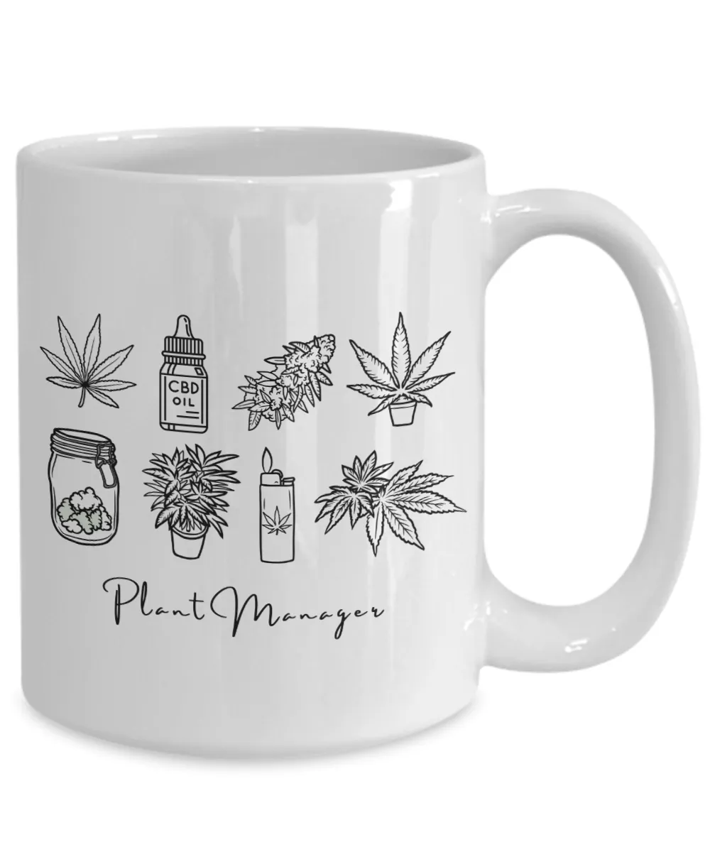 Marijuana Mug, Stoner Mug, Weed Mug, Weed Gifts, Cannabis Coffee Mug, Plant Manager Coffee Cup