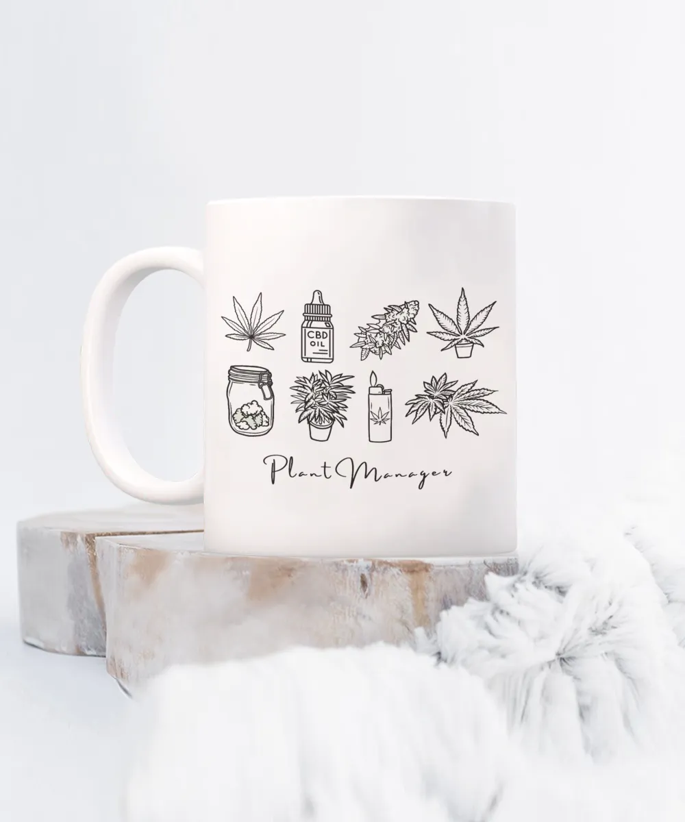Marijuana Mug, Stoner Mug, Weed Mug, Weed Gifts, Cannabis Coffee Mug, Plant Manager Coffee Cup