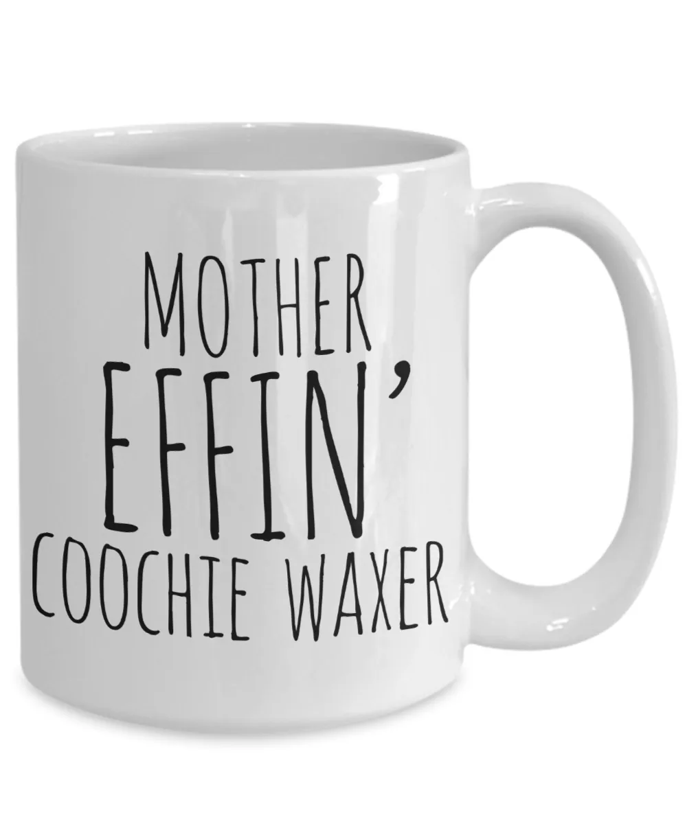 Mother Effin Coochie Waxer Mug Coffee Cup Funny Gift