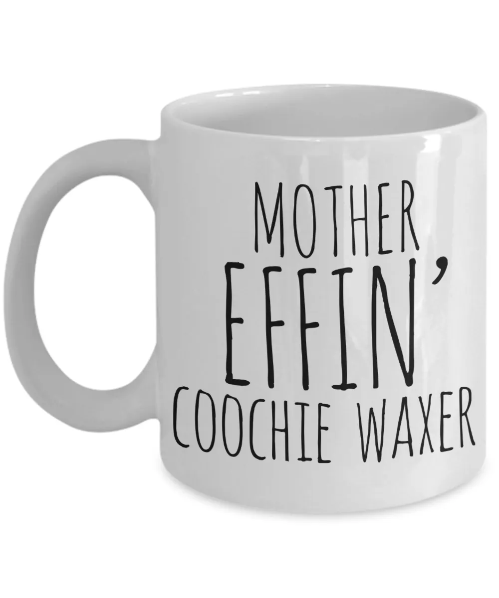Mother Effin Coochie Waxer Mug Coffee Cup Funny Gift