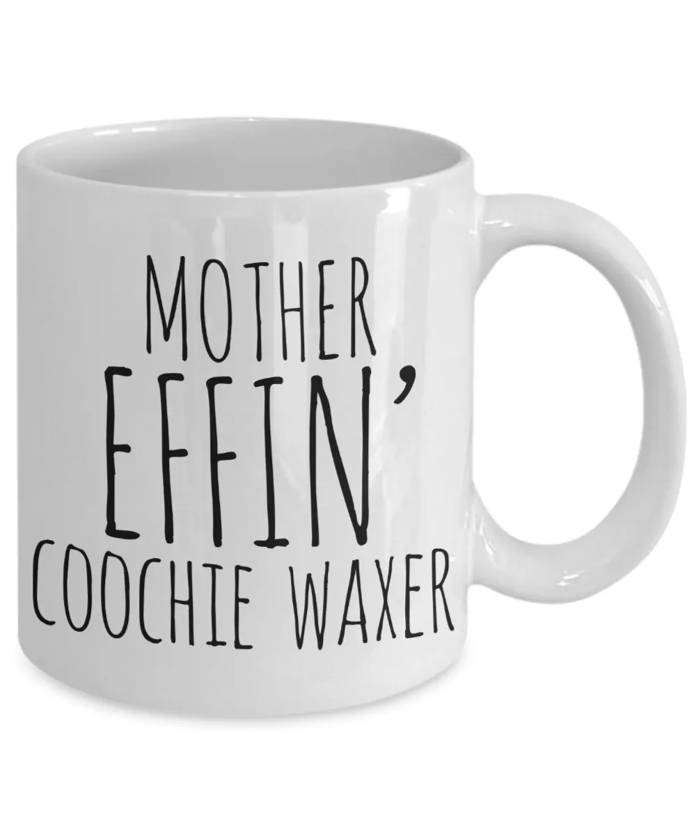 Mother Effin Coochie Waxer Mug Coffee Cup Funny Gift